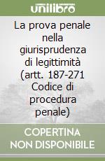 La prova penale nella giurisprudenza di legittimità (artt. 187-271 Codice di procedura penale) libro