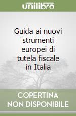 Guida ai nuovi strumenti europei di tutela fiscale in Italia