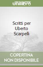 Scritti per Uberto Scarpelli libro