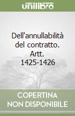 Dell'annullabilità del contratto. Artt. 1425-1426