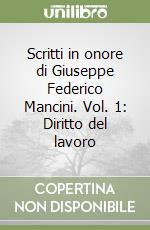 Scritti in onore di Giuseppe Federico Mancini. Vol. 1: Diritto del lavoro