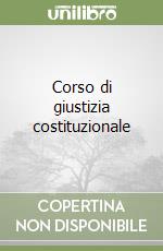 Corso di giustizia costituzionale libro