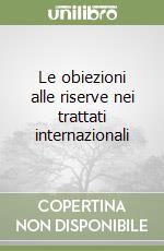 Le obiezioni alle riserve nei trattati internazionali