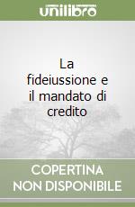 La fideiussione e il mandato di credito