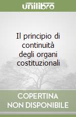 Il principio di continuità degli organi costituzionali libro