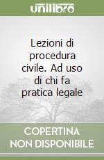 Lezioni di procedura civile. Ad uso di chi fa pratica legale libro