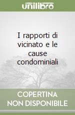 I rapporti di vicinato e le cause condominiali