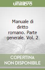 Manuale di diritto romano. Parte generale. Vol. 2 libro