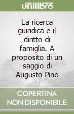 La ricerca giuridica e il diritto di famiglia. A proposito di un saggio di Augusto Pino libro