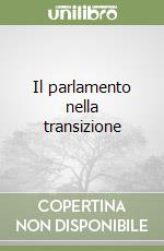 Il parlamento nella transizione libro