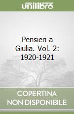 Pensieri a Giulia. Vol. 2: 1920-1921 libro