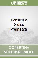 Pensieri a Giulia. Premessa libro