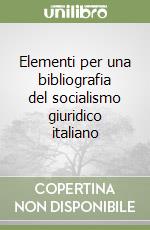 Elementi per una bibliografia del socialismo giuridico italiano