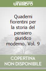 Quaderni fiorentini per la storia del pensiero giuridico moderno. Vol. 9 libro