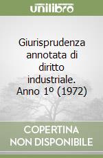 Giurisprudenza annotata di diritto industriale. Anno 1º (1972) libro