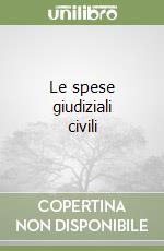 Le spese giudiziali civili libro