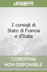 I consigli di Stato di Francia e d'Italia libro