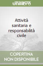 Attività sanitaria e responsabilità civile libro