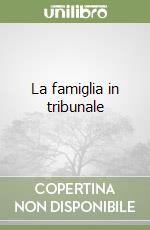 La famiglia in tribunale libro