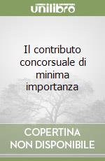 Il contributo concorsuale di minima importanza libro