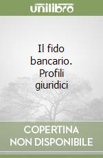 Il fido bancario. Profili giuridici libro