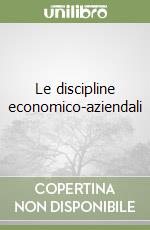 Le discipline economico-aziendali libro