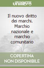 Il nuovo diritto dei marchi. Marchio nazionale e marchio comunitario libro