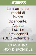 La riforma dei redditi di lavoro dipendente. Aspetti fiscali e previdenziali (DL 2 settembre 1997, n. 314 e circolare 23 dicembre 1997, n. 326/E)