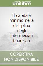 Il capitale minimo nella disciplina degli intermediari finanziari