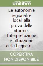 Le autonomie regionali e locali alla prova delle riforme. Interpretazione e attuazione della Legge n. 59/97. Atti del Forum (Roma, 2 giugno 1997) libro