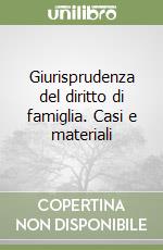 Giurisprudenza del diritto di famiglia. Casi e materiali (1) libro