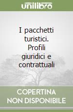 I pacchetti turistici. Profili giuridici e contrattuali libro