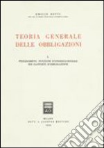 Teoria generale delle obbligazioni. Vol. 1: Prolegomeni: funzione economico-sociale dei rapporti d'Obbligazione libro