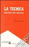 La tecnica rischio del secolo libro