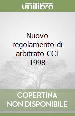 Nuovo regolamento di arbitrato CCI 1998 libro