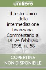 Il testo Unico della intermediazione finanziaria. Commentario al DL 24 febbraio 1998, n. 58 libro