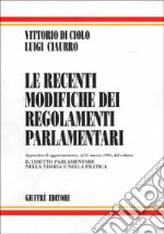 Le recenti modifiche dei regolamenti parlamentari. Con appendice di aggiornamento al 31 marzo 1998