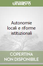 Autonomie locali e riforme istituzionali