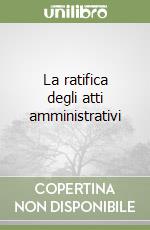 La ratifica degli atti amministrativi libro