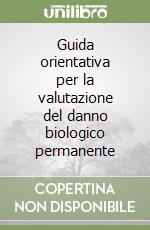 Guida orientativa per la valutazione del danno biologico permanente