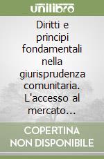 Diritti e principi fondamentali nella giurisprudenza comunitaria. L'accesso al mercato regolamentato del latte