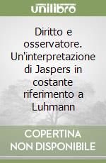 Diritto e osservatore. Un'interpretazione di Jaspers in costante riferimento a Luhmann libro