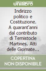 Indirizzo politico e Costituzione. A quarant'anni dal contributo di Temistocle Martines. Atti delle Giornate di studio (Messina, 4-5 ottobre 1996) libro