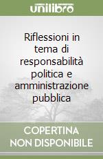 Riflessioni in tema di responsabilità politica e amministrazione pubblica libro