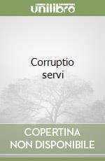 Corruptio servi