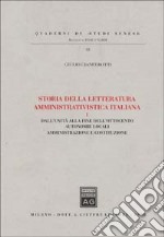 Storia della letteratura amministrativistica italiana. Vol. 1: Dall'Unità alla fine dell'ottocento: autonomie locali, amministrazione e Costituzione