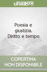 Poesia e giustizia. Diritto e tempo