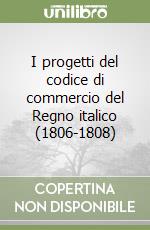 I progetti del codice di commercio del Regno italico (1806-1808)