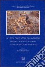 La libera circolazione dei lavoratori. Trent'anni di applicazione delle norme comunitarie libro