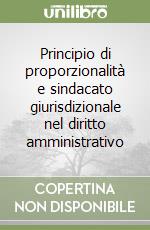 Principio di proporzionalità e sindacato giurisdizionale nel diritto amministrativo